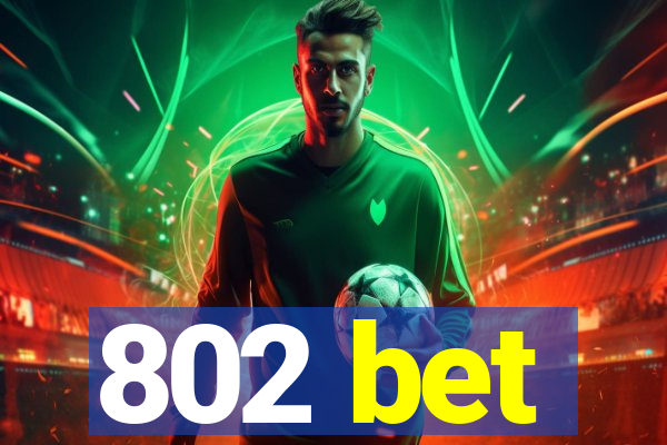 802 bet